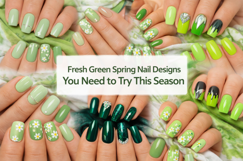 20 Fresh Green Spring Nail Designs You Need to Try This Season