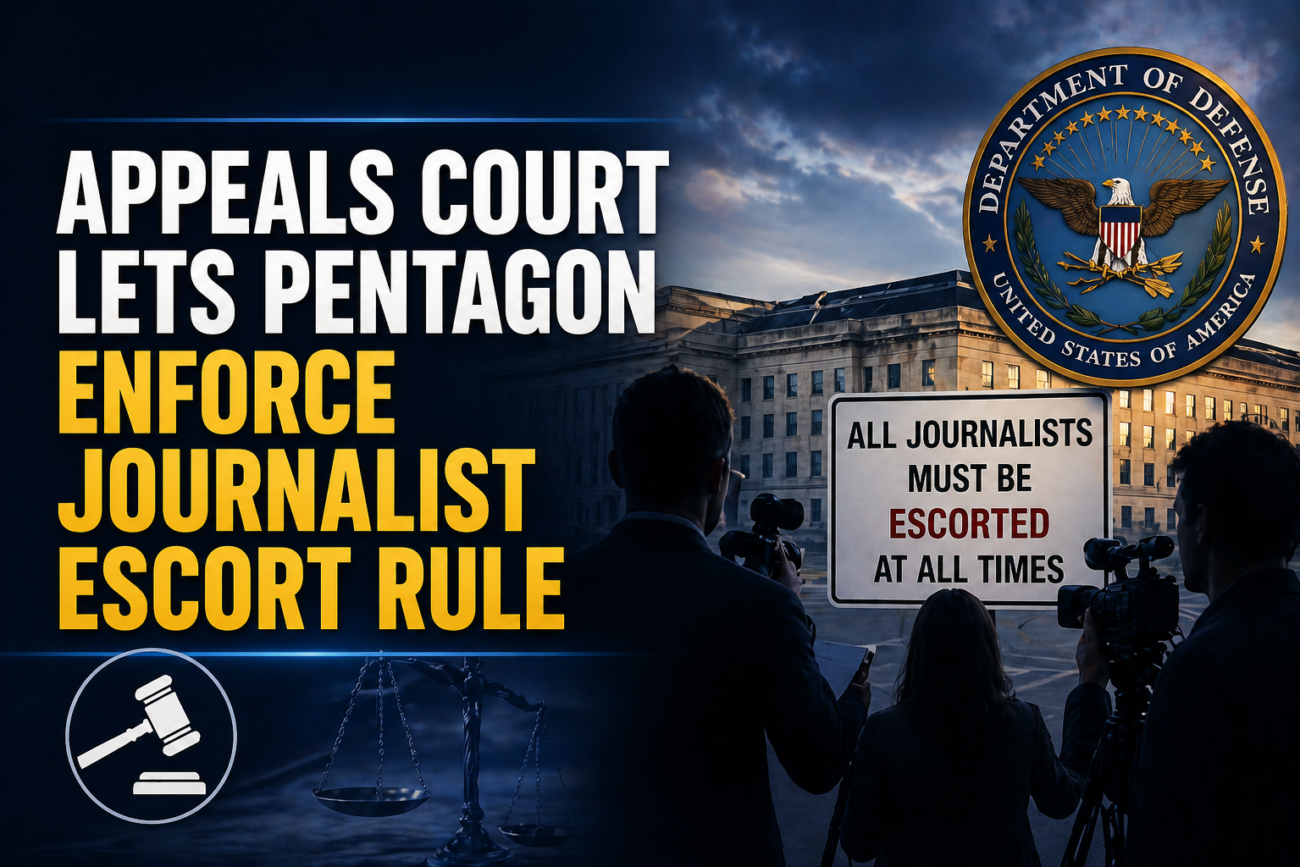 Appeals Court Lets Pentagon Enforce Journalist Escort Rule — For Now