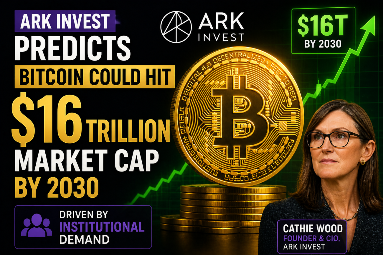 ARK Invest Predicts Bitcoin Could Hit $16 Trillion Market Cap by 2030 Driven by Institutional Demand